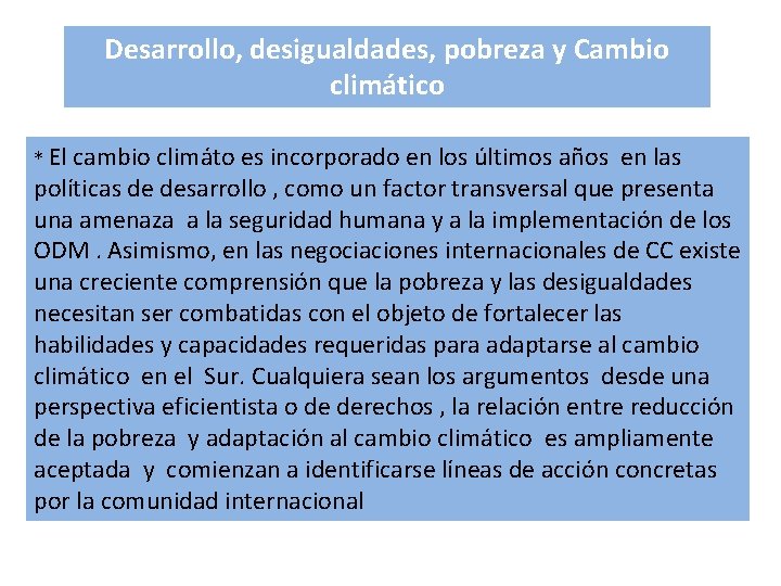 Desarrollo, desigualdades, pobreza y Cambio climático * El cambio climáto es incorporado en los