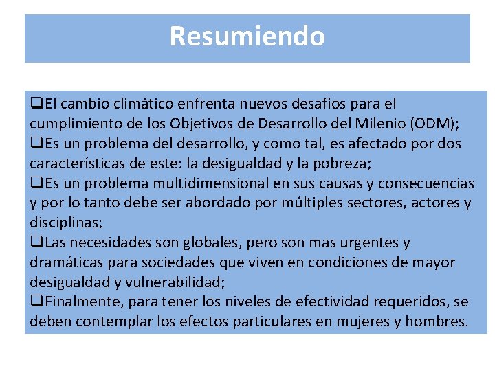 Resumiendo q. El cambio climático enfrenta nuevos desafíos para el cumplimiento de los Objetivos Resumiendo q. El cambio climático enfrenta nuevos desafíos para el cumplimiento de los Objetivos