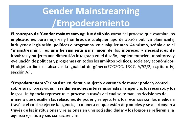 Gender Mainstreaming /Empoderamiento El concepto de ‘Gender mainstreaming’ fue definido como “el proceso que Gender Mainstreaming /Empoderamiento El concepto de ‘Gender mainstreaming’ fue definido como “el proceso que