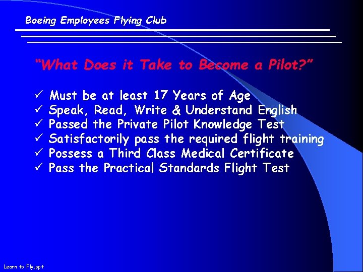 Boeing Employees Flying Club “What Does it Take to Become a Pilot? ” ü