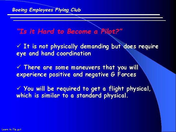 Boeing Employees Flying Club “Is it Hard to Become a Pilot? ” ü It