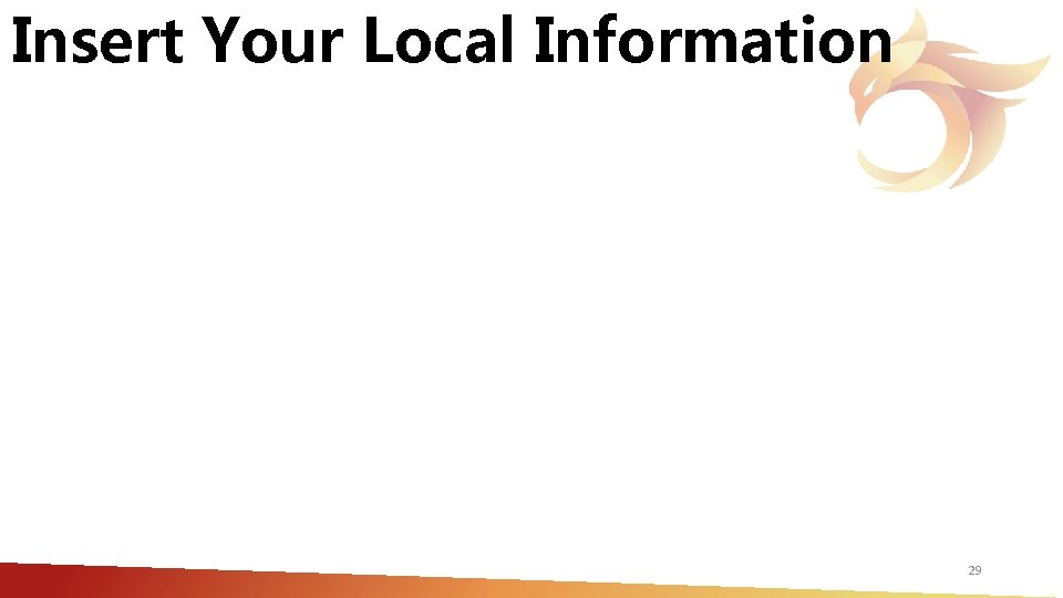 Insert Your Local Information 29 