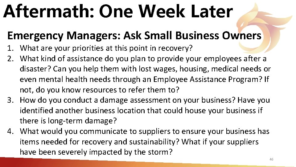 Aftermath: One Week Later Emergency Managers: Ask Small Business Owners 1. What are your