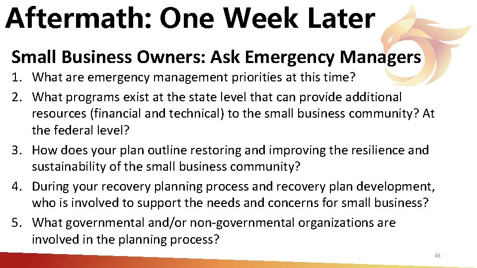 Aftermath: One Week Later Small Business Owners: Ask Emergency Managers 1. What are emergency