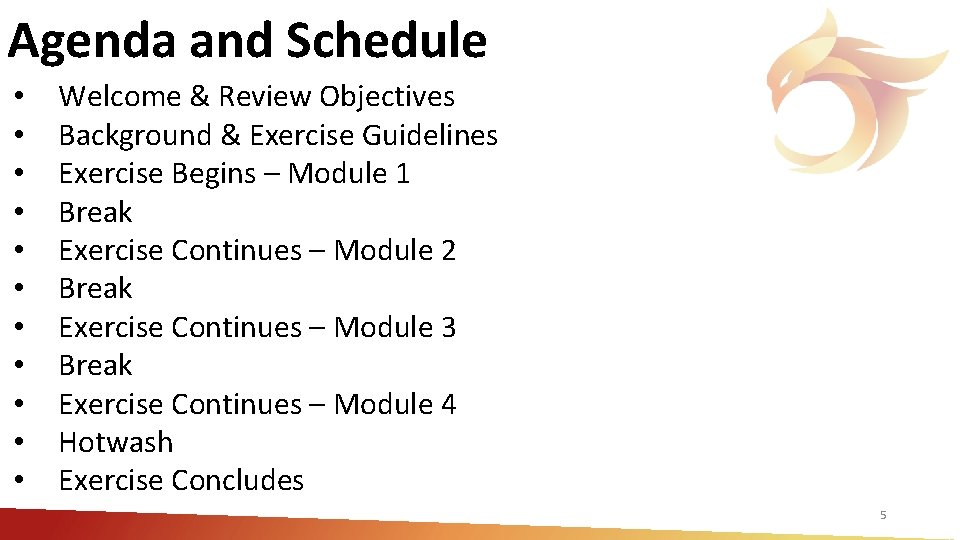 Agenda and Schedule • • • Welcome & Review Objectives Background & Exercise Guidelines