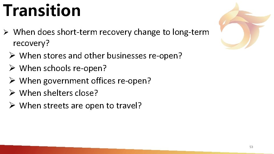 Transition Ø When does short‐term recovery change to long‐term recovery? Ø When stores and