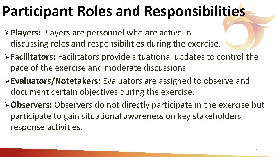 Participant Roles and Responsibilities Ø Players: Players are personnel who are active in discussing