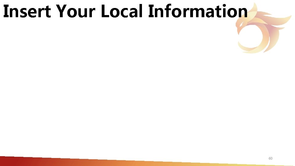 Insert Your Local Information 60 