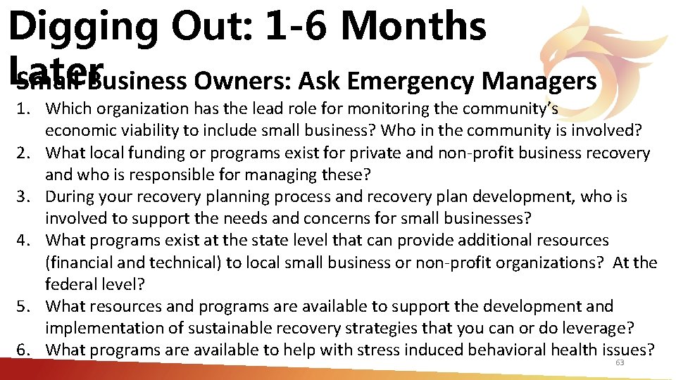 Digging Out: 1 -6 Months Later Small Business Owners: Ask Emergency Managers 1. Which