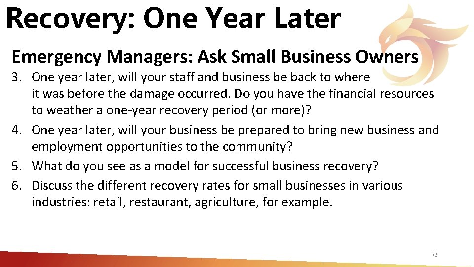 Recovery: One Year Later Emergency Managers: Ask Small Business Owners 3. One year later,