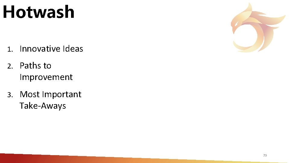 Hotwash 1. Innovative Ideas 2. Paths to Improvement 3. Most Important Take‐Aways 79 