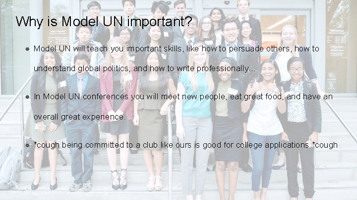 Why is Model UN important? ● Model UN will teach you important skills, like