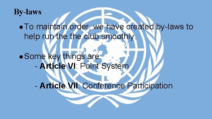 By-laws ● To maintain order, we have created by-laws to help run the club