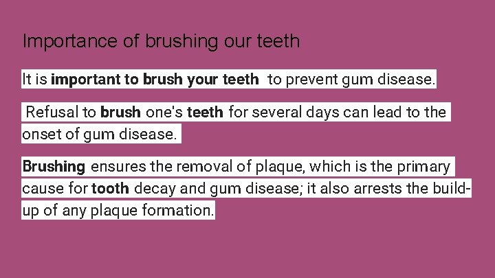 Importance of brushing our teeth It is important to brush your teeth to prevent