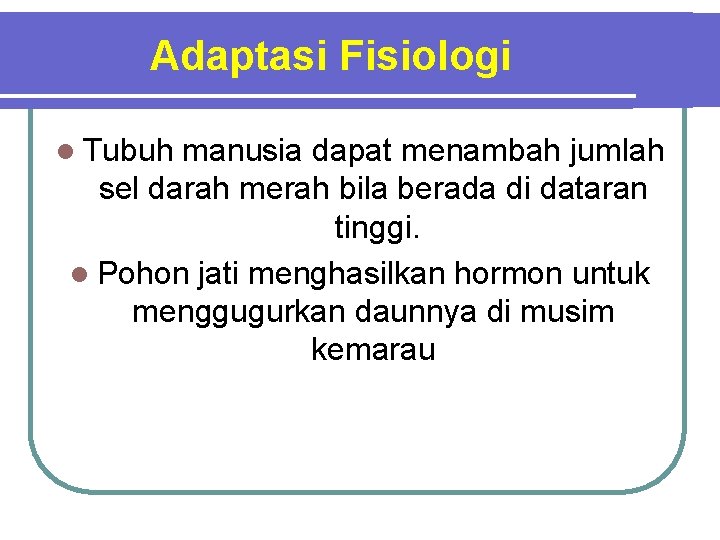 Adaptasi Fisiologi l Tubuh manusia dapat menambah jumlah sel darah merah bila berada di