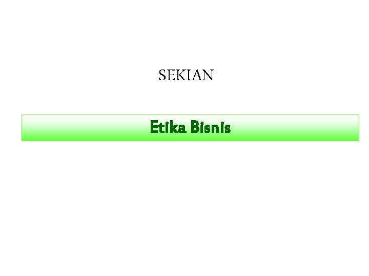 SEKIAN Etika Bisnis 