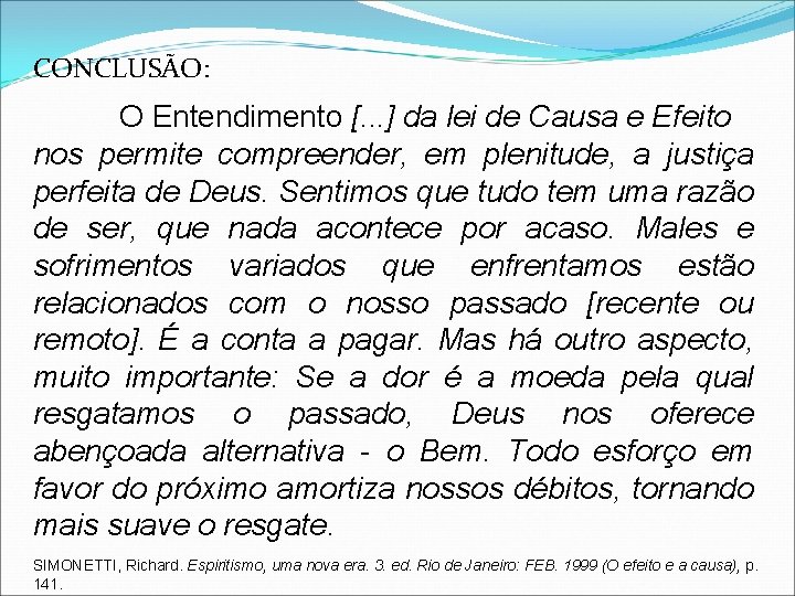 CONCLUSÃO: O Entendimento [. . . ] da lei de Causa e Efeito nos