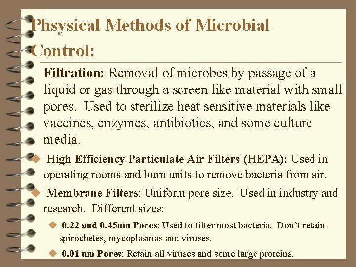 Phsysical Methods of Microbial Control: Filtration: Removal of microbes by passage of a liquid