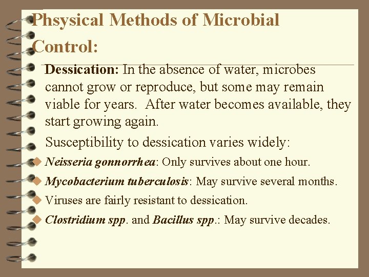 Phsysical Methods of Microbial Control: Dessication: In the absence of water, microbes cannot grow