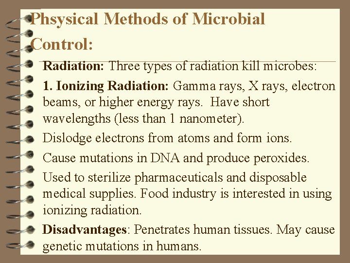 Phsysical Methods of Microbial Control: Radiation: Three types of radiation kill microbes: 1. Ionizing