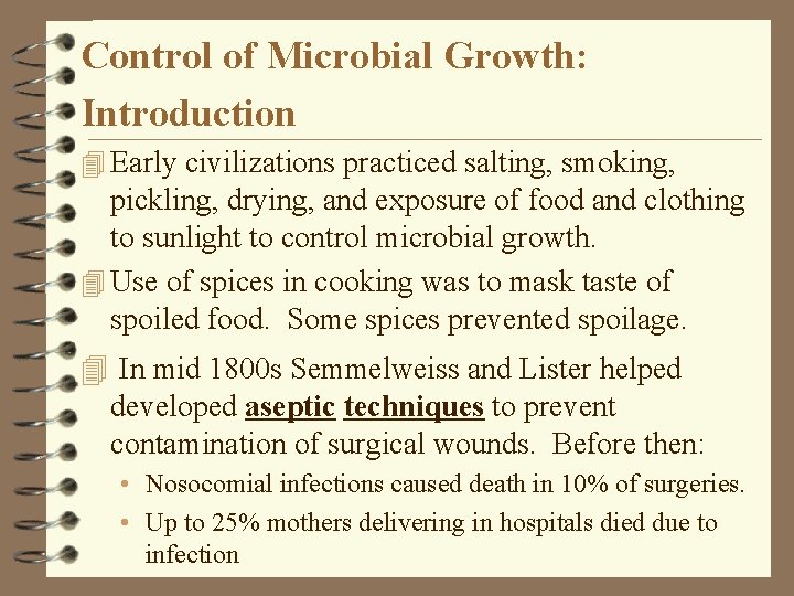 Control of Microbial Growth: Introduction 4 Early civilizations practiced salting, smoking, pickling, drying, and