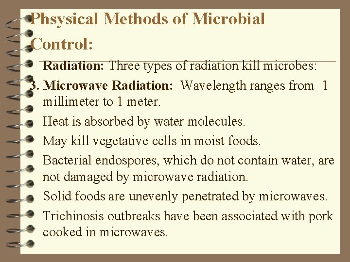 Phsysical Methods of Microbial Control: Radiation: Three types of radiation kill microbes: 3. Microwave