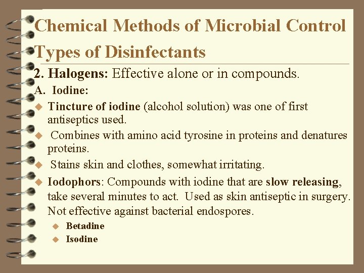 Chemical Methods of Microbial Control Types of Disinfectants 2. Halogens: Effective alone or in