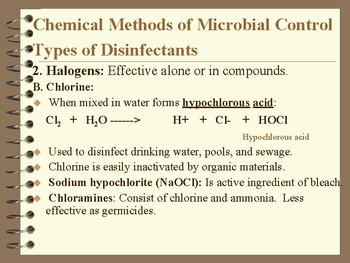 Chemical Methods of Microbial Control Types of Disinfectants 2. Halogens: Effective alone or in