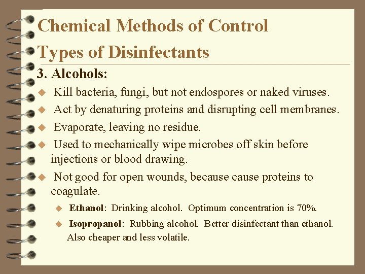 Chemical Methods of Control Types of Disinfectants 3. Alcohols: u u u Kill bacteria,