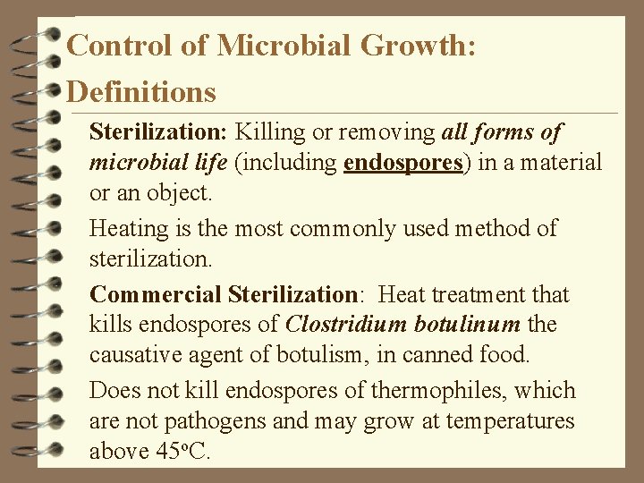 Control of Microbial Growth: Definitions Sterilization: Killing or removing all forms of microbial life