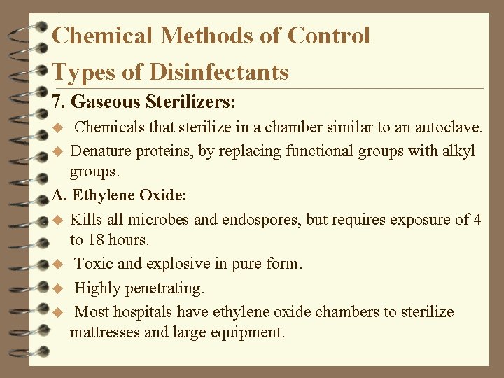 Chemical Methods of Control Types of Disinfectants 7. Gaseous Sterilizers: Chemicals that sterilize in
