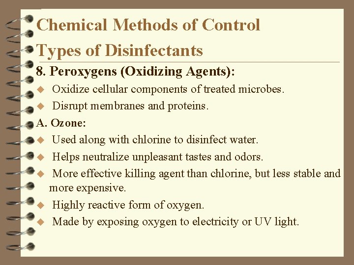 Chemical Methods of Control Types of Disinfectants 8. Peroxygens (Oxidizing Agents): Oxidize cellular components
