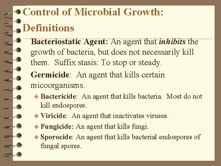 Control of Microbial Growth: Definitions Bacteriostatic Agent: An agent that inhibits the growth of