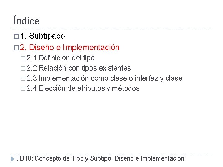 Índice � 1. Subtipado � 2. Diseño e Implementación � 2. 1 Definición del