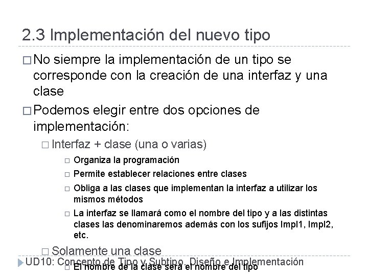 2. 3 Implementación del nuevo tipo � No siempre la implementación de un tipo