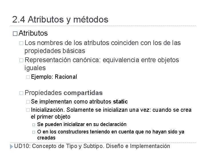 2. 4 Atributos y métodos � Atributos � Los nombres de los atributos coinciden