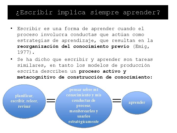 ¿Escribir implica siempre aprender? • Escribir es una forma de aprender cuando el proceso