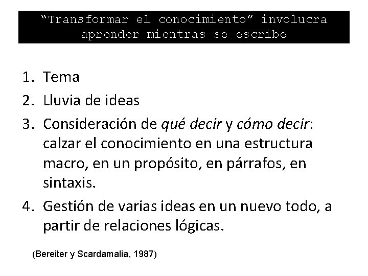 “Transformar el conocimiento” involucra aprender mientras se escribe 1. Tema 2. Lluvia de ideas