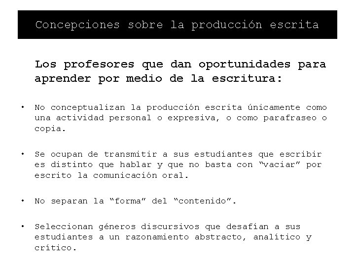 Concepciones sobre la producción escrita Los profesores que dan oportunidades para aprender por medio