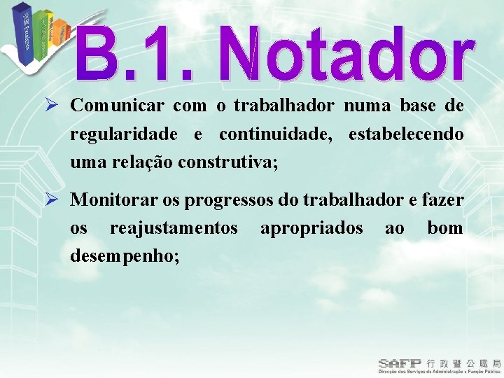 Ø Comunicar com o trabalhador numa base de regularidade e continuidade, estabelecendo uma relação