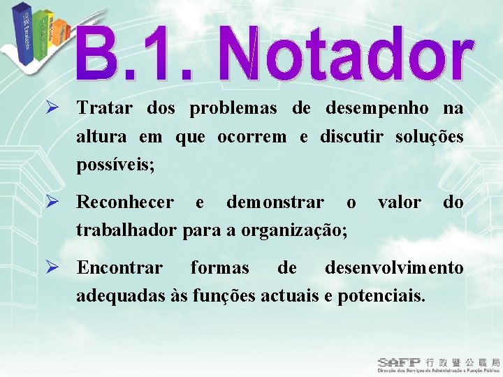 Ø Tratar dos problemas de desempenho na altura em que ocorrem e discutir soluções