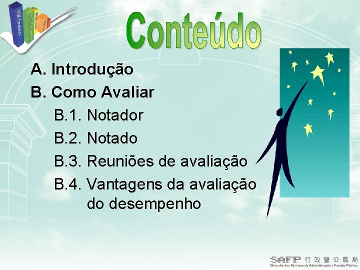 A. Introdução B. Como Avaliar B. 1. Notador B. 2. Notado B. 3. Reuniões