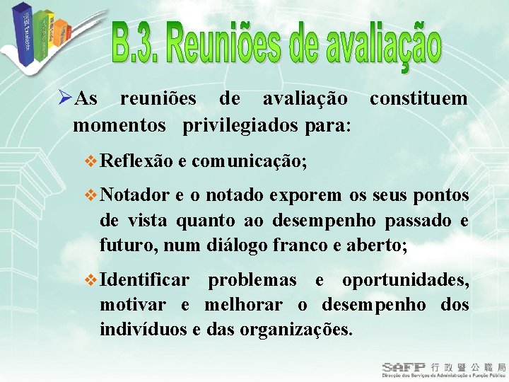 ØAs reuniões de avaliação constituem momentos privilegiados para: v Reflexão e comunicação; v Notador