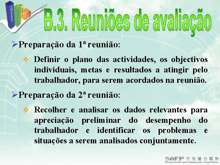 ØPreparação da 1ª reunião: v Definir o plano das actividades, os objectivos individuais, metas