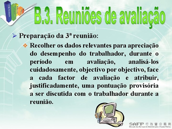 Ø Preparação da 3ª reunião: v Recolher os dados relevantes para apreciação do desempenho