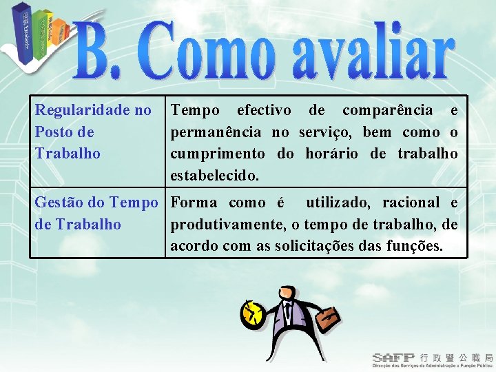 Regularidade no Tempo efectivo de comparência e Posto de permanência no serviço, bem como