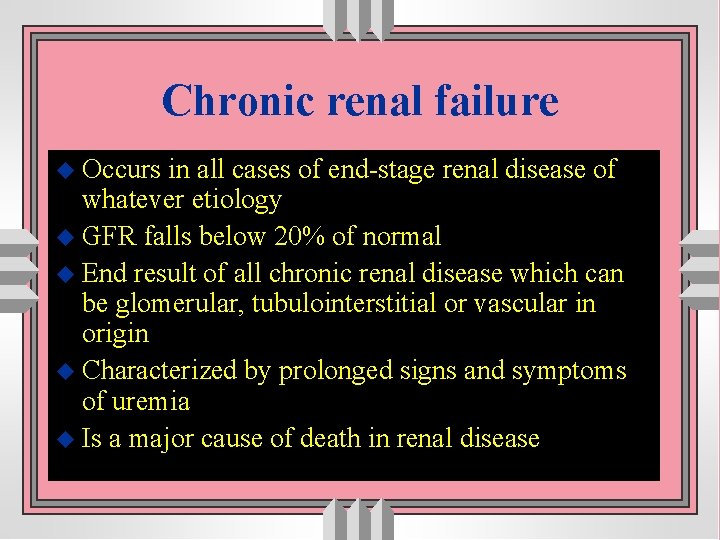 Chronic renal failure u Occurs in all cases of end-stage renal disease of whatever