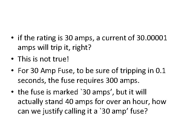 • if the rating is 30 amps, a current of 30. 00001 amps • if the rating is 30 amps, a current of 30. 00001 amps