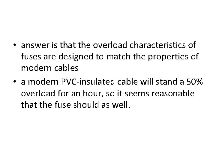 • answer is that the overload characteristics of fuses are designed to match • answer is that the overload characteristics of fuses are designed to match
