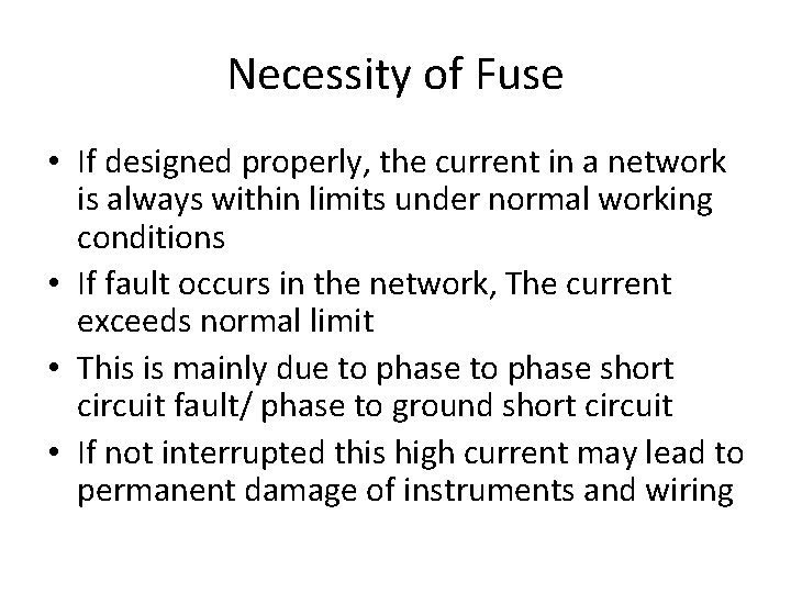 Necessity of Fuse • If designed properly, the current in a network is always